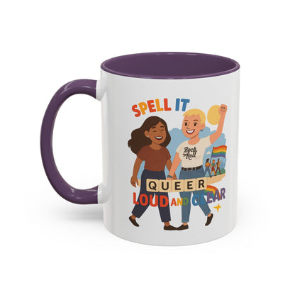 LGBTQ+ Pride Accent Coffee Mug - 'Spell It Queer Loud and Clear' - 11oz & 15oz