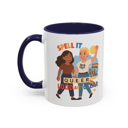 LGBTQ+ Pride Accent Coffee Mug - 'Spell It Queer Loud and Clear' - 11oz & 15oz