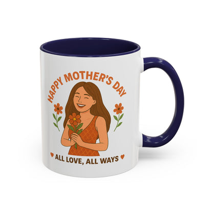 Mother's Day Accent Coffee Mug - All Love, All Ways - Perfect Gift for Moms