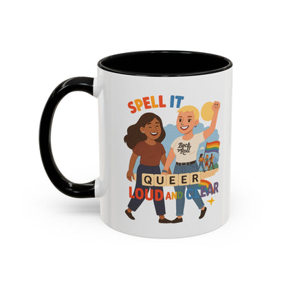 LGBTQ+ Pride Accent Coffee Mug - 'Spell It Queer Loud and Clear' - 11oz & 15oz